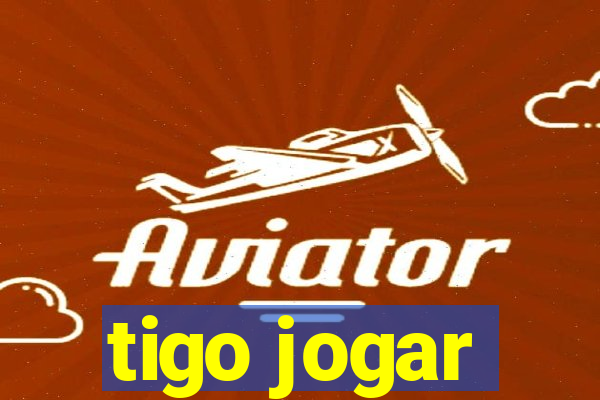 tigo jogar